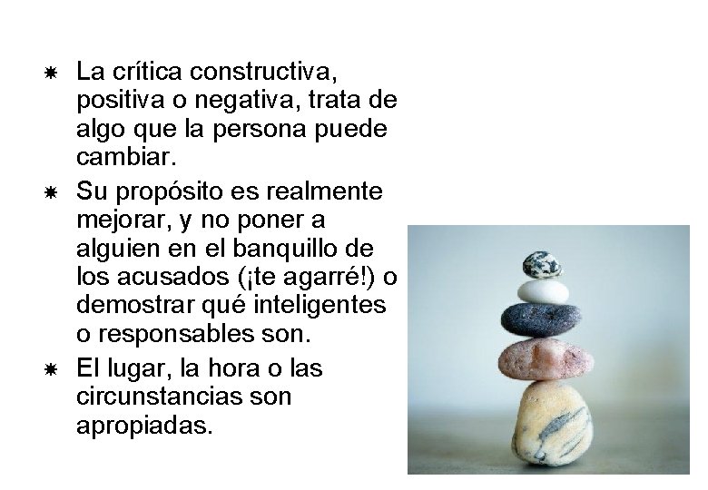 La crítica constructiva, positiva o negativa, trata de algo que la persona puede La crítica constructiva, positiva o negativa, trata de algo que la persona puede