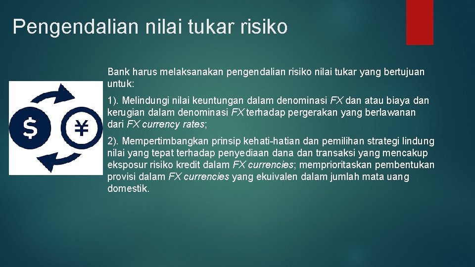 Pengendalian nilai tukar risiko Bank harus melaksanakan pengendalian risiko nilai tukar yang bertujuan untuk: