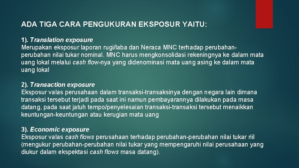 ADA TIGA CARA PENGUKURAN EKSPOSUR YAITU: 1). Translation exposure Merupakan eksposur laporan rugi/laba dan