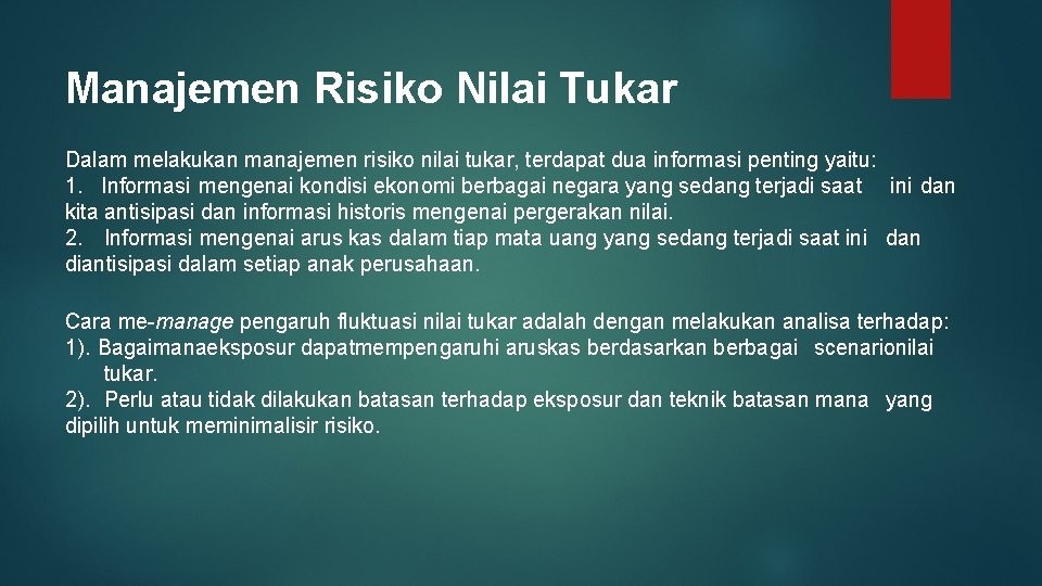 Manajemen Risiko Nilai Tukar Dalam melakukan manajemen risiko nilai tukar, terdapat dua informasi penting