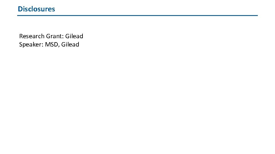 Disclosures Research Grant: Gilead Speaker: MSD, Gilead 