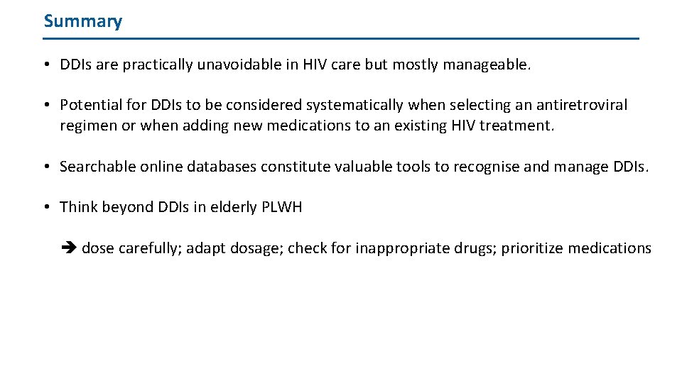 Summary • DDIs are practically unavoidable in HIV care but mostly manageable. • Potential