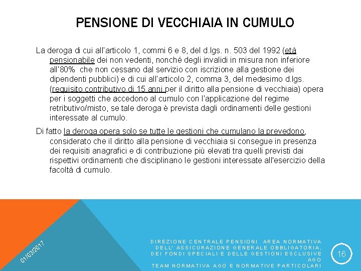 PENSIONE DI VECCHIAIA IN CUMULO La deroga di cui all’articolo 1, commi 6 e