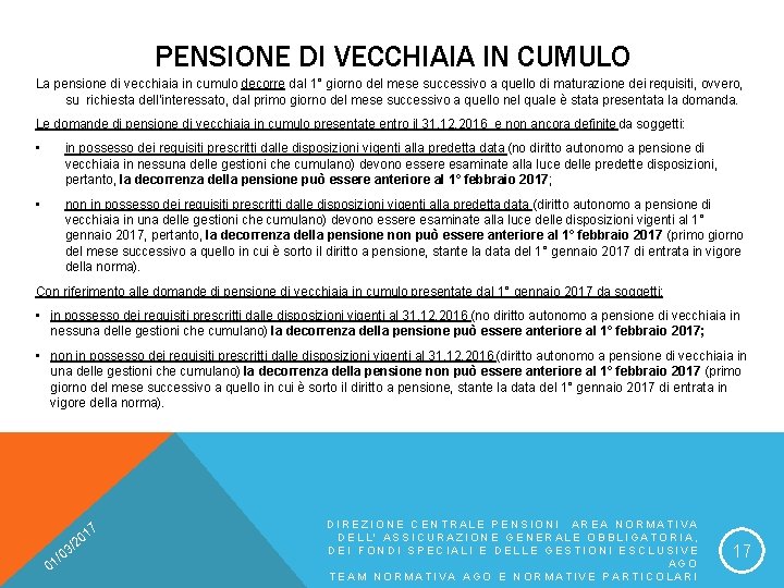 PENSIONE DI VECCHIAIA IN CUMULO La pensione di vecchiaia in cumulo decorre dal 1°