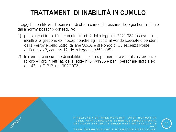 TRATTAMENTI DI INABILITÀ IN CUMULO I soggetti non titolari di pensione diretta a carico