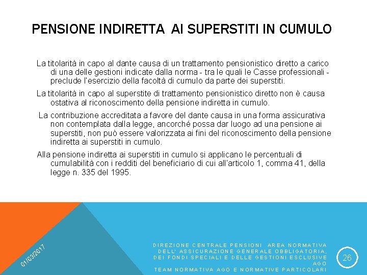PENSIONE INDIRETTA AI SUPERSTITI IN CUMULO La titolarità in capo al dante causa di
