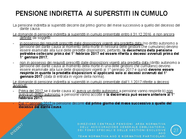 PENSIONE INDIRETTA AI SUPERSTITI IN CUMULO La pensione indiretta ai superstiti decorre dal primo