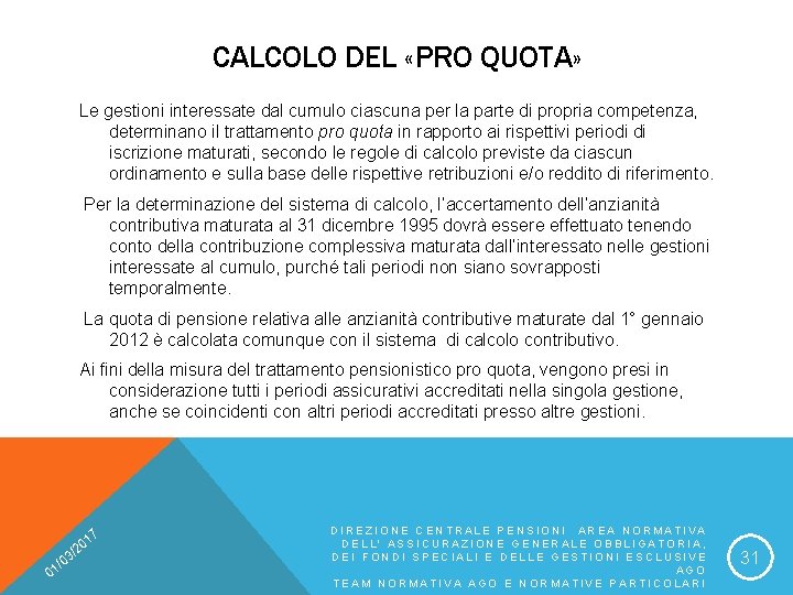 CALCOLO DEL «PRO QUOTA» Le gestioni interessate dal cumulo ciascuna per la parte di