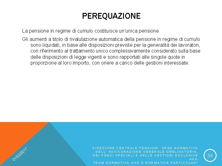 PEREQUAZIONE La pensione in regime di cumulo costituisce un’unica pensione. Gli aumenti a titolo