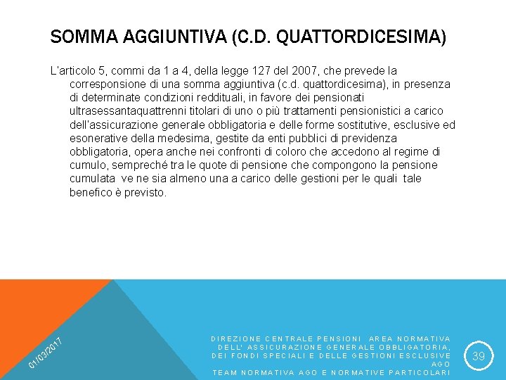 SOMMA AGGIUNTIVA (C. D. QUATTORDICESIMA) L’articolo 5, commi da 1 a 4, della legge