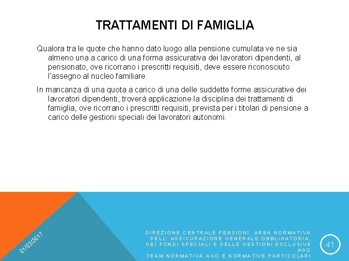 TRATTAMENTI DI FAMIGLIA Qualora tra le quote che hanno dato luogo alla pensione cumulata