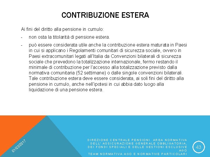 CONTRIBUZIONE ESTERA Ai fini del diritto alla pensione in cumulo: - non osta la
