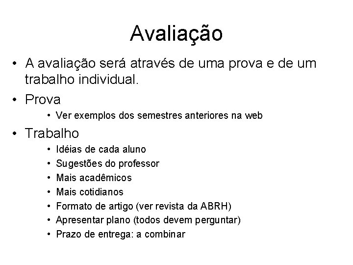 Avaliação • A avaliação será através de uma prova e de um trabalho individual.