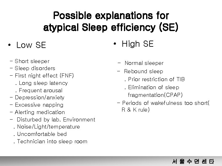 Possible explanations for atypical Sleep efficiency (SE) • Low SE - Short sleeper -