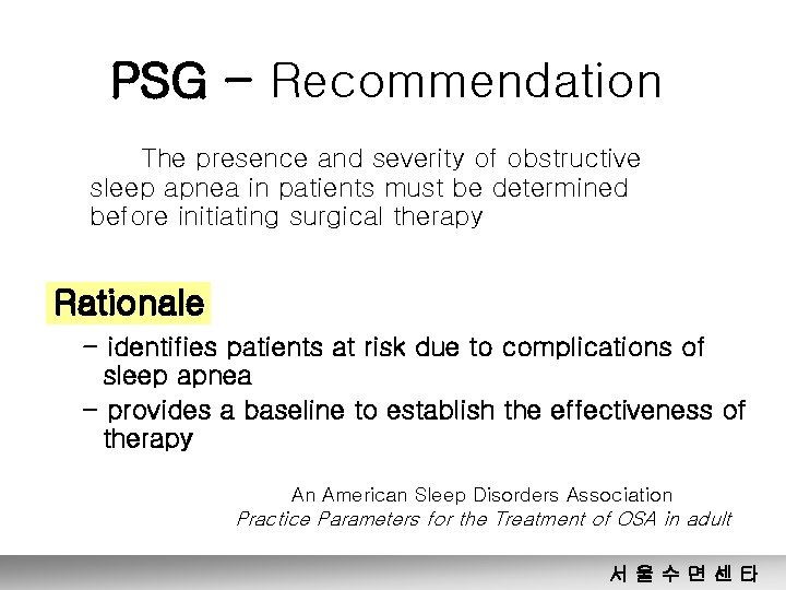 PSG - Recommendation The presence and severity of obstructive sleep apnea in patients must