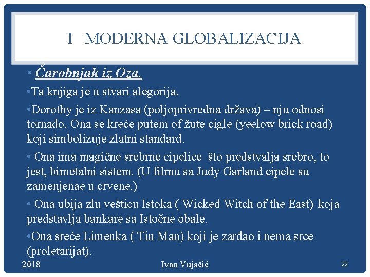 I MODERNA GLOBALIZACIJA • Čarobnjak iz Oza. • Ta knjiga je u stvari alegorija.