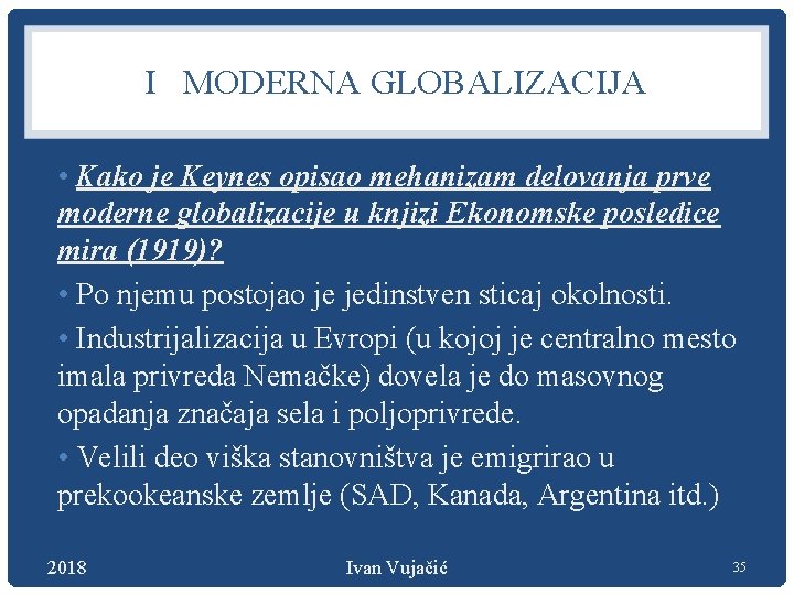 I MODERNA GLOBALIZACIJA • Kako je Keynes opisao mehanizam delovanja prve moderne globalizacije u