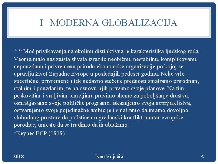 I MODERNA GLOBALIZACIJA • “ Moć privikavanja na okolinu distinktivna je karakteristika ljudskog roda.