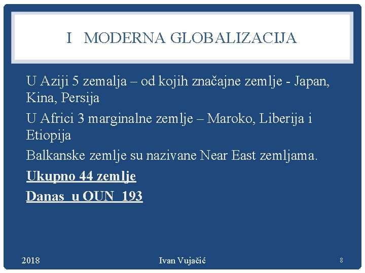 I MODERNA GLOBALIZACIJA U Aziji 5 zemalja – od kojih značajne zemlje - Japan,