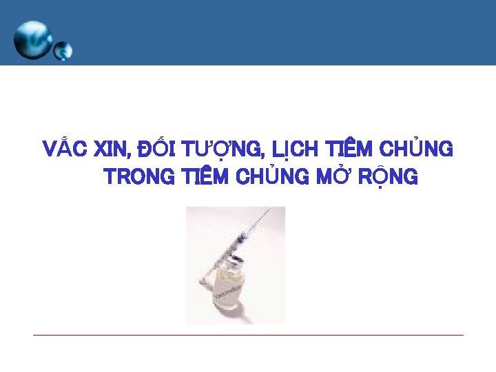 VẮC XIN, ĐỐI TƯỢNG, LỊCH TIÊM CHỦNG TRONG TIÊM CHỦNG MỞ RỘNG VẮC XIN, ĐỐI TƯỢNG, LỊCH TIÊM CHỦNG TRONG TIÊM CHỦNG MỞ RỘNG