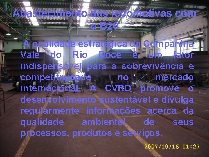 Abastecimento das locomotivas com o B 20 A qualidade estratégica da Companhia Vale do