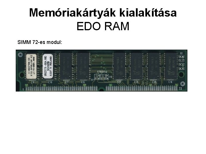 Memóriakártyák kialakítása EDO RAM SIMM 72 -es modul: 