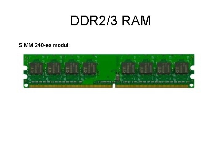 DDR 2/3 RAM SIMM 240 -es modul: 