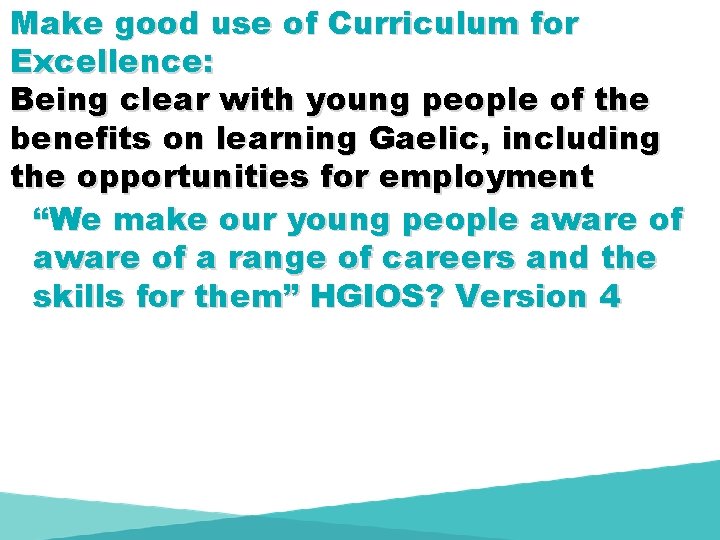 Make good use of Curriculum for Excellence: Being clear with young people of the