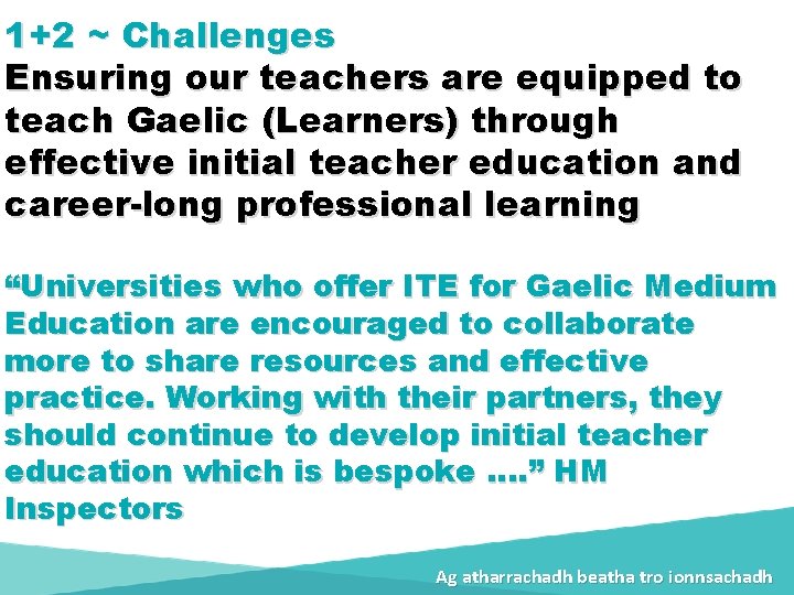 1+2 ~ Challenges Ensuring our teachers are equipped to teach Gaelic (Learners) through effective