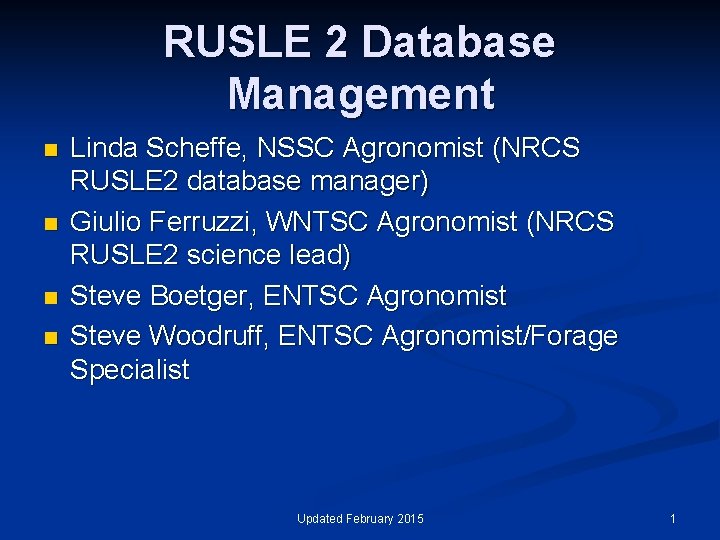 RUSLE 2 Database Management n n Linda Scheffe, NSSC Agronomist (NRCS RUSLE 2 database