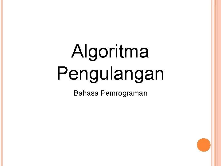 Algoritma Pengulangan Bahasa Pemrograman 