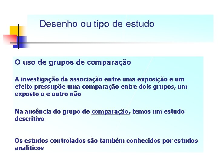 Desenho ou tipo de estudo O uso de grupos de comparação A investigação da