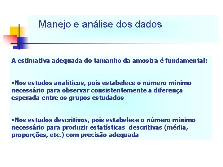 Manejo e análise dos dados A estimativa adequada do tamanho da amostra é fundamental: