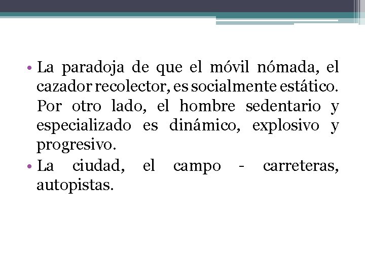  • La paradoja de que el móvil nómada, el cazador recolector, es socialmente