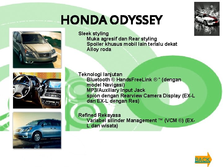 HONDA ODYSSEY Sleek styling Muka agresif dan Rear styling Spoiler khusus mobil lain terlalu