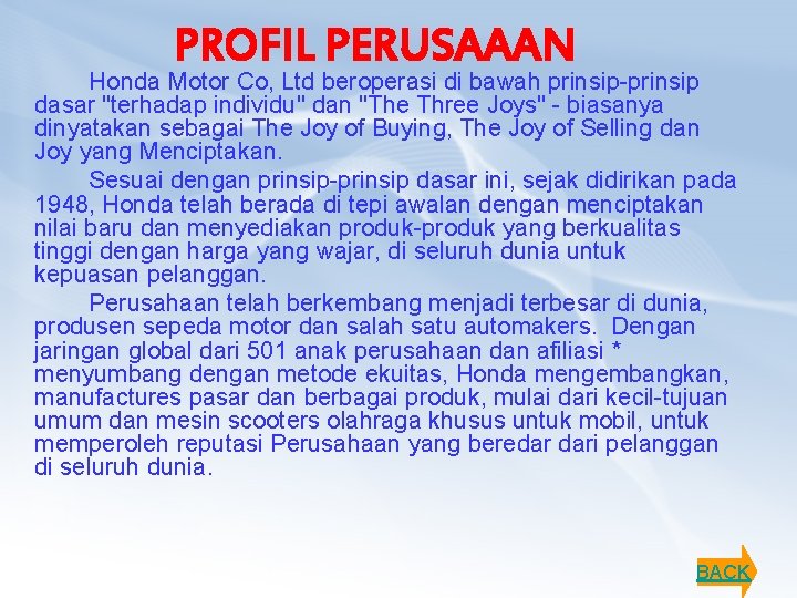 PROFIL PERUSAAAN Honda Motor Co, Ltd beroperasi di bawah prinsip-prinsip dasar "terhadap individu" dan