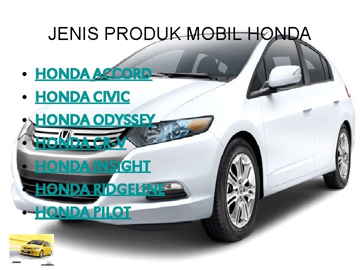 JENIS PRODUK MOBIL HONDA • • HONDA ACCORD HONDA CIVIC HONDA ODYSSEY HONDA CR-V