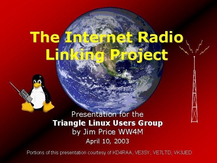 The Internet Radio Linking Project Presentation for the Triangle Linux Users Group by Jim