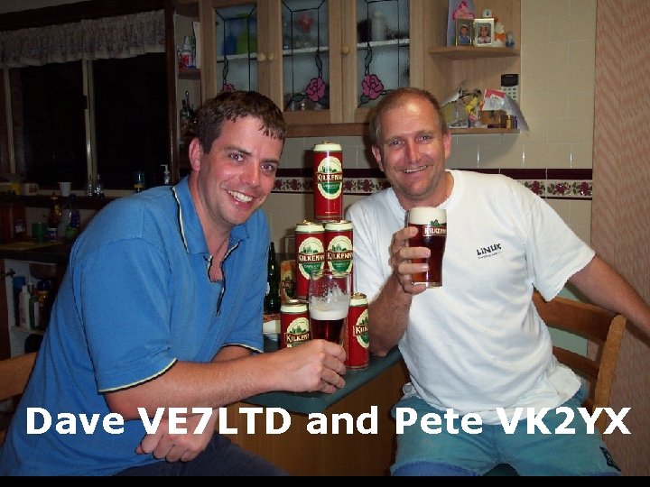 Dave VE 7 LTD and Pete VK 2 YX 