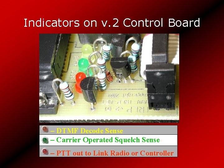 Indicators on v. 2 Control Board – DTMF Decode Sense – Carrier Operated Squelch