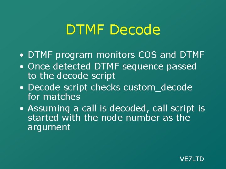 DTMF Decode • DTMF program monitors COS and DTMF • Once detected DTMF sequence
