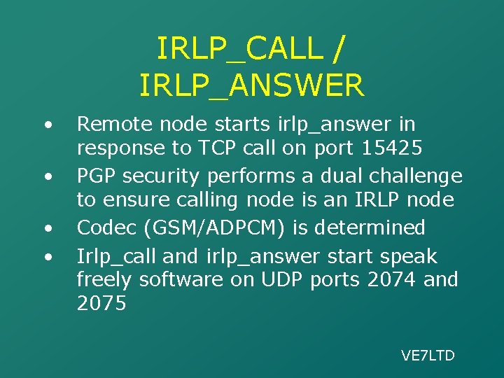 IRLP_CALL / IRLP_ANSWER • • Remote node starts irlp_answer in response to TCP call