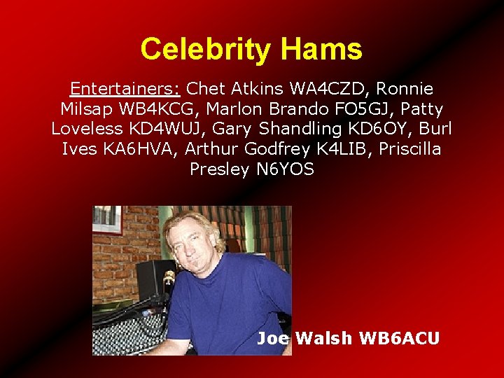 Celebrity Hams Entertainers: Chet Atkins WA 4 CZD, Ronnie Milsap WB 4 KCG, Marlon