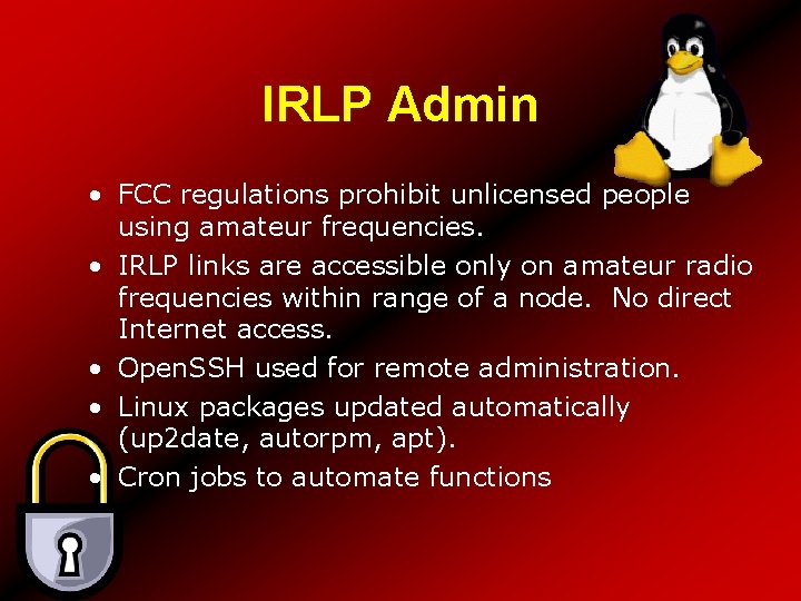 IRLP Admin • FCC regulations prohibit unlicensed people using amateur frequencies. • IRLP links
