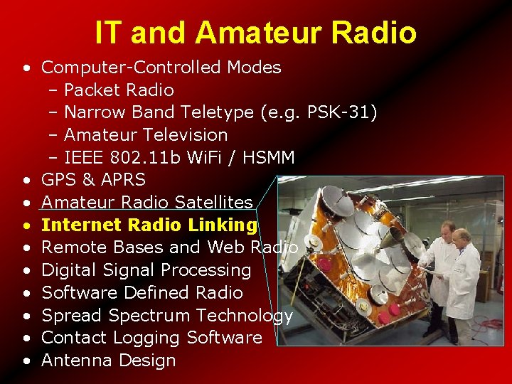 IT and Amateur Radio • Computer-Controlled Modes – Packet Radio – Narrow Band Teletype