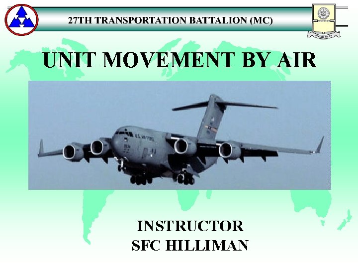 UNIT MOVEMENT BY AIR INSTRUCTOR SFC HILLIMAN 