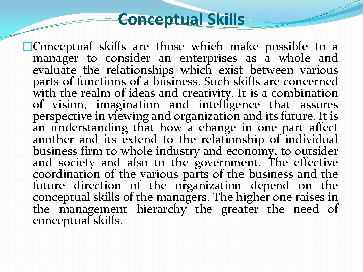Conceptual Skills �Conceptual skills are those which make possible to a manager to consider