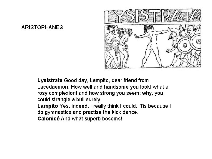 ARISTOPHANES Lysistrata Good day, Lampito, dear friend from Lacedaemon. How well and handsome you