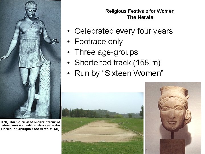 Religious Festivals for Women The Heraia • • • Celebrated every four years Footrace