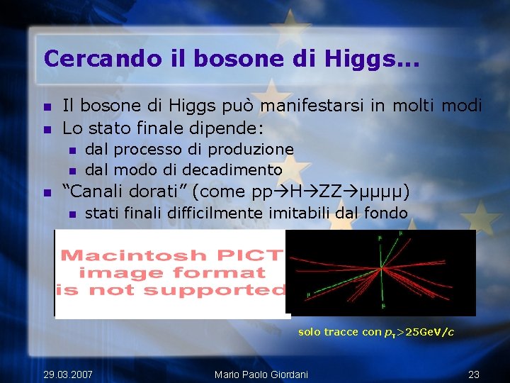 Cercando il bosone di Higgs. . . n n Il bosone di Higgs può